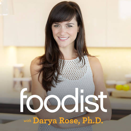 Foodist with Darya Rose, Ph.D Show Art